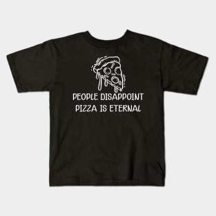 Pizza - People disappoint pizza is eternal Kids T-Shirt